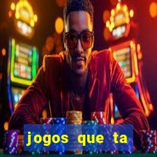 jogos que ta pagando agora